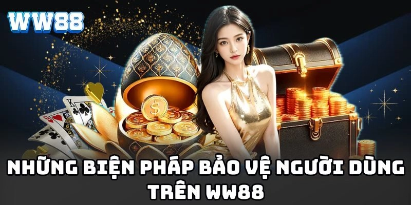 Những biện pháp bảo vệ người dùng trên WW88